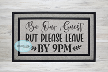 Load image into Gallery viewer, Be Our Guest, Leave by 9