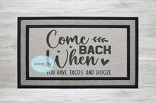 Load image into Gallery viewer, Come Back ... Tacos & Booze