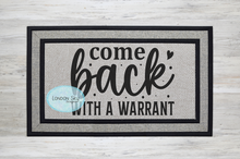 Load image into Gallery viewer, Come Back with a Warrant - 2 Options