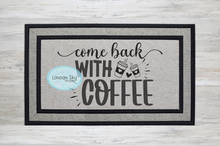Load image into Gallery viewer, Come Back with Coffee
