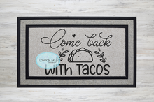 Load image into Gallery viewer, Come Back With Tacos - 2 Options