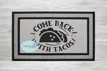 Load image into Gallery viewer, Come Back With Tacos - 2 Options