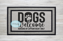 Load image into Gallery viewer, Dogs Welcome, Humans by Appointment