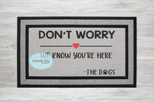 Load image into Gallery viewer, Don't Worry, We Know You're Here