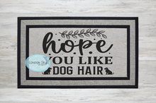 Load image into Gallery viewer, Hope You Like Dog Hair - 5 Options