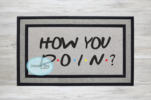 Load image into Gallery viewer, How You Doin'?