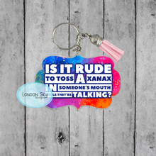 Load image into Gallery viewer, Is It Rude to Toss a Xanax?