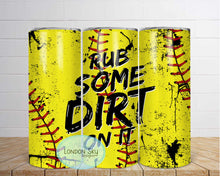 Load image into Gallery viewer, Rub Some Dirt -Softball - 3 Options