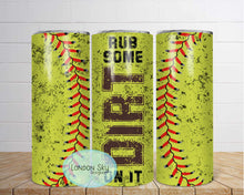Load image into Gallery viewer, Rub Some Dirt -Softball - 3 Options