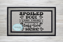 Load image into Gallery viewer, Spoiled Dogs Live Here