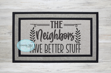 Load image into Gallery viewer, Neighbors Have Better Stuff - 2 Options