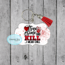 Load image into Gallery viewer, True Crime & Kill... I Mean Chill