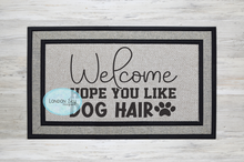 Load image into Gallery viewer, Hope You Like Dog Hair - 5 Options