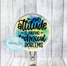 Load image into Gallery viewer, My Attitude Is Having Technical Issues