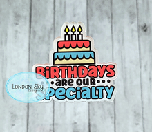 Load image into Gallery viewer, Birthdays Are Our Specialty