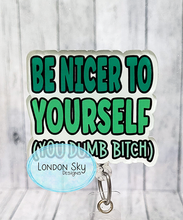 Load image into Gallery viewer, Be Nicer to Yourself - Multiple Options