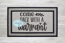 Load image into Gallery viewer, Come Back with a Warrant - 2 Options