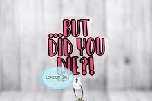 Load image into Gallery viewer, But Did You Die?