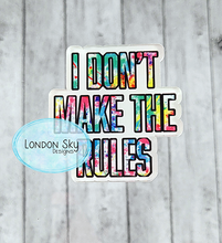 Load image into Gallery viewer, I Don't Make the Rules - Multiple Options