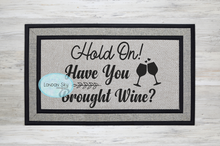 Load image into Gallery viewer, Have You Brought Wine?