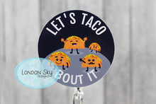 Load image into Gallery viewer, Let's Taco Bout It