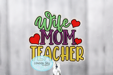 Load image into Gallery viewer, Wife Mom Teacher