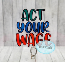 Load image into Gallery viewer, Act Your Wage