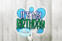 Load image into Gallery viewer, It's My Birthday - Multiple Options