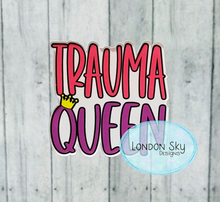 Load image into Gallery viewer, Trauma Queen